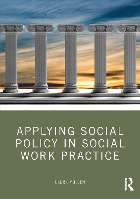 Applying Social Policy in Social Work Practice - Laura Mullen