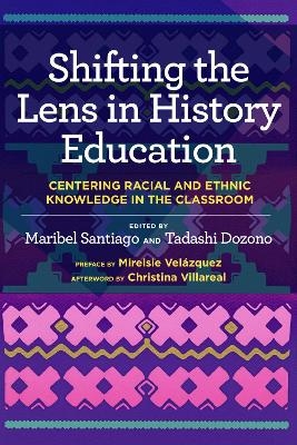 Shifting the Lens in History Education - Maribel Santiago, Tadashi Dozono