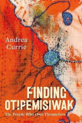 Finding Otipemisiwak - Andrea Currie