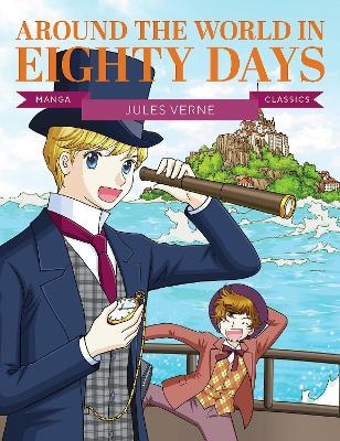 Manga Classics: Around the World in Eighty Days - Jules Verne