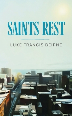 Saints Rest - Luke Francis Beirne