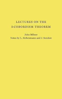 Lectures on the h-Cobordism Theorem - John Milnor