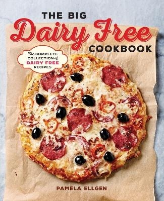 The Big Dairy Free Cookbook - Pamela Ellgen