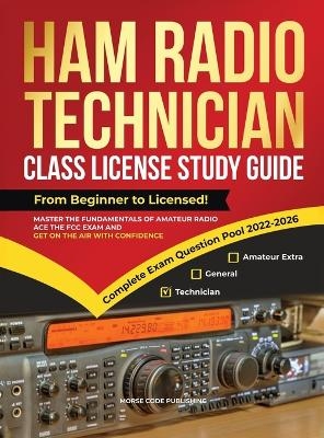 Ham Radio Technician Class License Study Guide - Morse Code Publishing