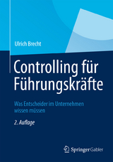 Controlling f&uuml;r F&uuml;hrungskr&auml;fte - Ulrich Brecht
