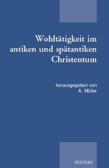 Wohlt&auml;tigkeit im antiken und sp&auml;tantiken Christentum - 