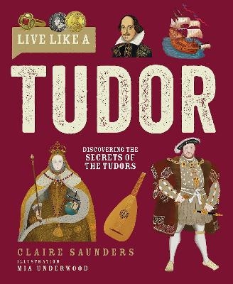 Live Like A Tudor - Claire Saunders