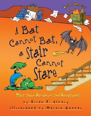 A Bat Cannot Bat, a Stair Cannot Stare - Brian P. Cleary