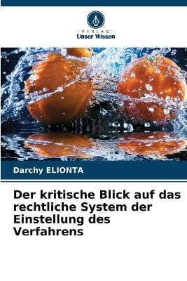 Der kritische Blick auf das rechtliche System der Einstellung des Verfahrens - Darchy ELIONTA