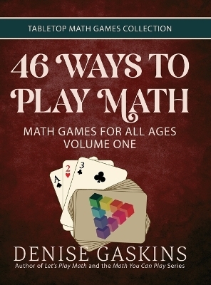 46 Ways to Play Math - Denise Gaskins