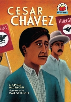 Cesar Chavez - Ginger Wadsworth