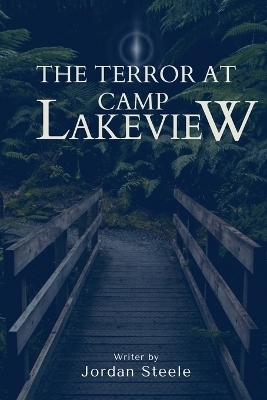 The Terror at Camp Lakeview - Jordan Steele