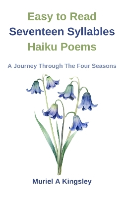 Easy to Read Seventeen Syllables Haiku Poems - Muriel Kingsley