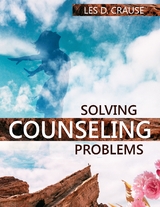 Solving Counseling Problems -  Les D. Crause
