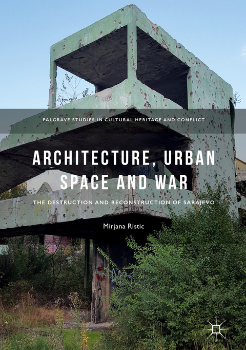 Architecture, Urban Space and War - Mirjana Ristic