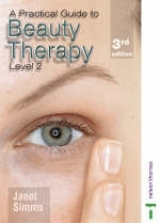 A Practical Guide to Beauty Therapy for NVQ Level 2 - Simms, Janet