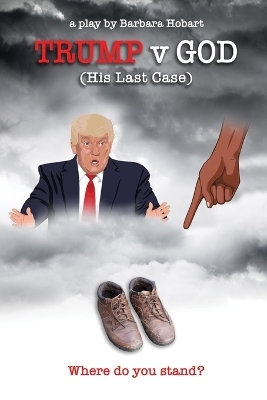 Trump v God (His Last Case) - Barbara Hobart