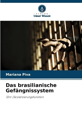 Das brasilianische Gef&auml;ngnissystem - Mariana Piva