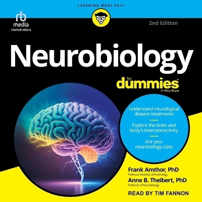 Neurobiology for Dummies, 2nd Edition - Anne B Theibert, Frank Amthor