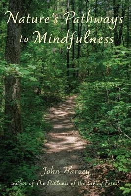 Nature's Pathways to Mindfulness - John Harvey