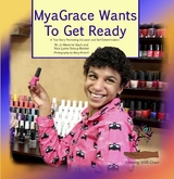 MyaGrace Wants To Get Ready - Jo Meserve Mach, Vera Lynne Stroup-Rentier