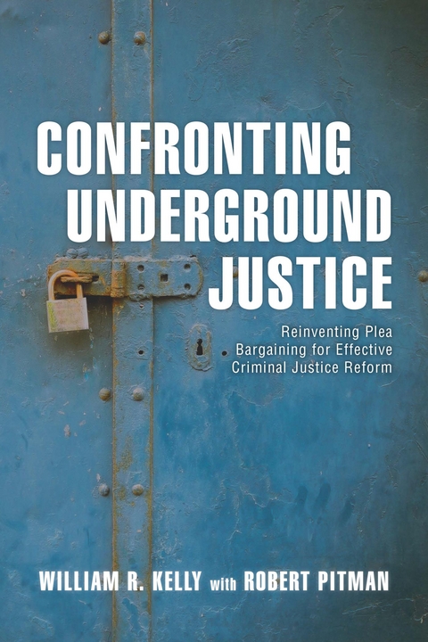 Confronting Underground Justice -  William R. Kelly