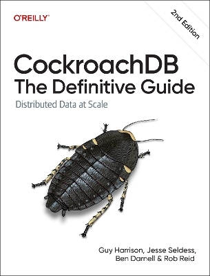 Cockroachdb: The Definitive Guide - Guy Harrison, Jesse Seldess, Ben Darnell, Rob Reid