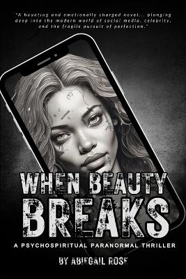 When Beauty Breaks - Abiegail Rose
