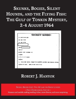 Skunks, Bogies, Silent Hounds, and the Flying Fish - Robert J Hanyok