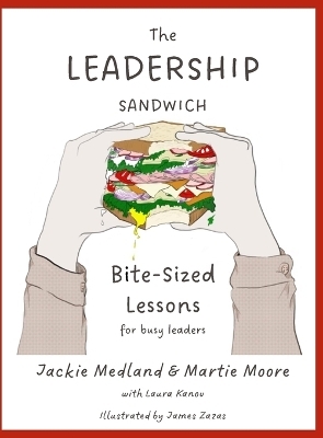 The Leadership Sandwich - Jackie Medland, Martie Moore
