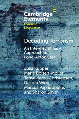 Decoding Terrorism - Julia Kupper, Marie Bojsen-M&oslash;ller, Tanya Karoli Christensen, Dakota Wing, Marcus Papadopulos