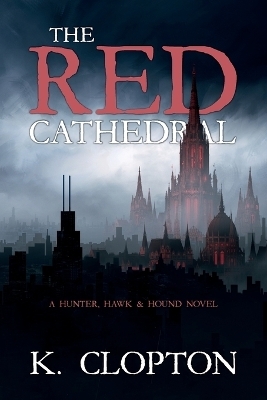 The Red Cathedral - K Clopton