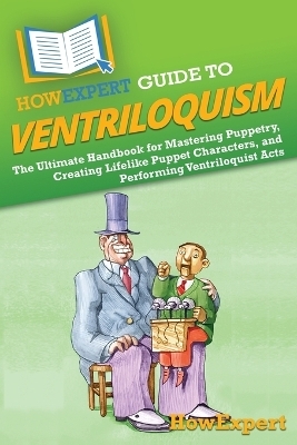 HowExpert Guide to Ventriloquism
