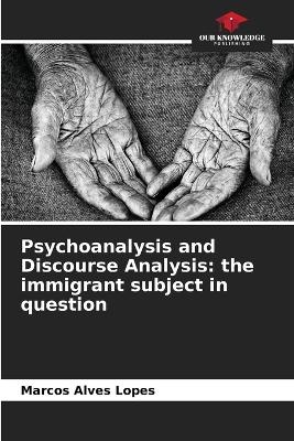 Psychoanalysis and Discourse Analysis - Marcos Alves Lopes