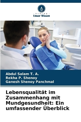 Lebensqualit&auml;t im Zusammenhang mit Mundgesundheit - Abdul Salam T a, Rekha P Shenoy, Ganesh Shenoy Panchmal