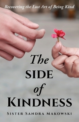The Side of Kindness - Sister Sandra Makowski