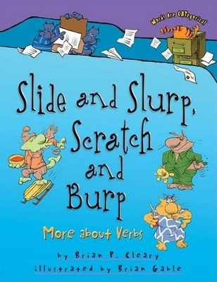 Slide and Slurp, Scratch and Burp - Brian P. Cleary