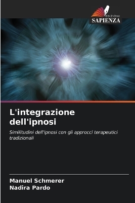 L'integrazione dell'ipnosi - Manuel Schmerer, Nadira Pardo