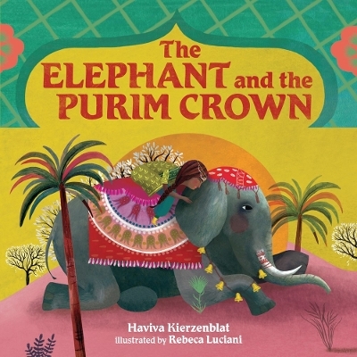 The Elephant and the Purim Crown - Haviva Kierzenblat