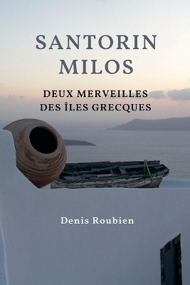 Santorin - Milos. Deux merveilles des Îles Grecques