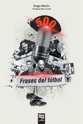 500 frases del f&uacute;tbol - Diego Mart&iacute;n