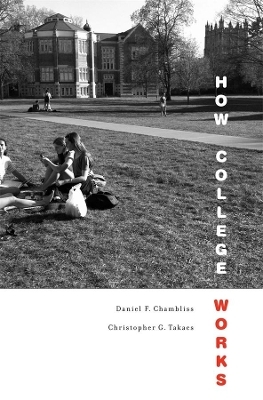 How College Works - Daniel F. Chambliss, Christopher G. Takacs
