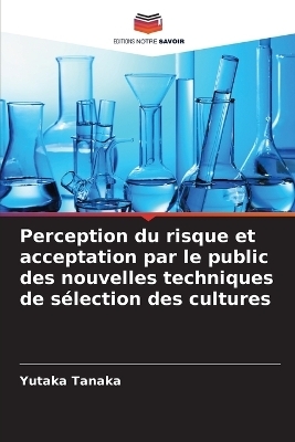 Perception du risque et acceptation par le public des nouvelles techniques de sélection des cultures