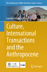 Culture, International Transactions and the Anthropocene -  Lourdes Arizpe Schlosser