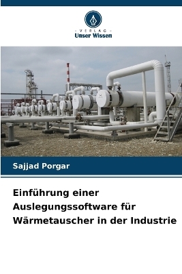 Einf&uuml;hrung einer Auslegungssoftware f&uuml;r W&auml;rmetauscher in der Industrie - Sajjad Porgar