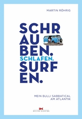 Schrauben. Schlafen. Surfen. - Martin R&ouml;hrig