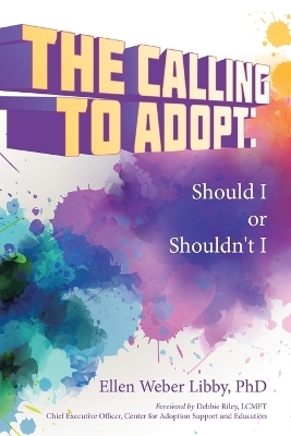 The Calling To Adopt - Ellen Weber Libby