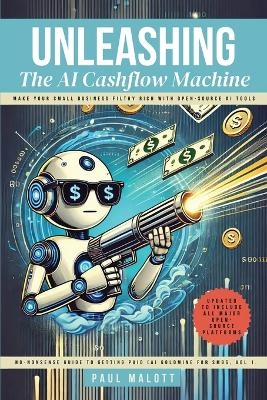 Unleashing the AI Cashflow Machine - Paul Malott