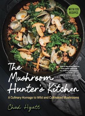 The Mushroom Hunter's Kitchen - Chad Hyatt