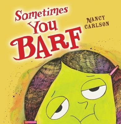 Sometimes You Barf - Nancy Carlson